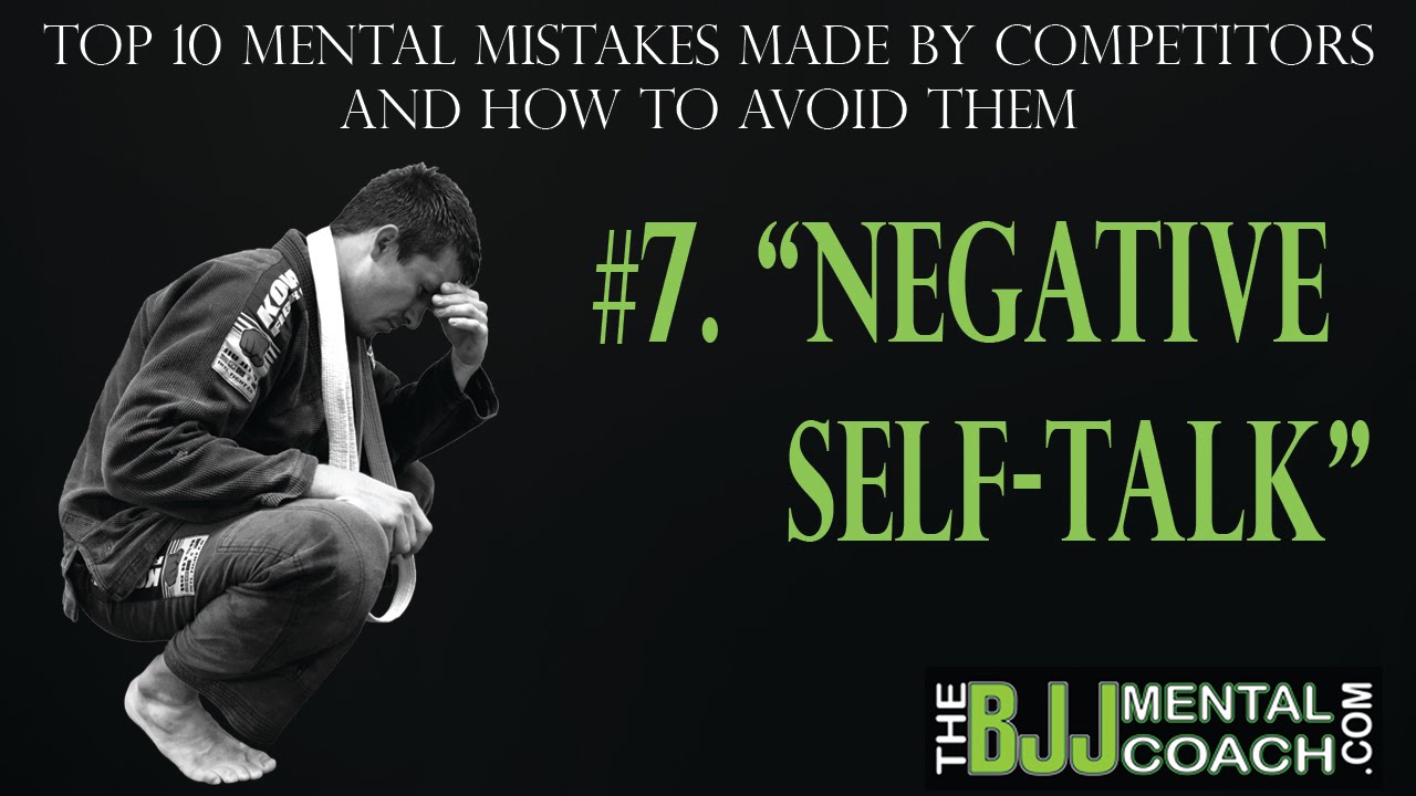 Mental Mistakes BJJ Competitors Make #7 Negative Self-Talk