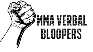 Best of MMA Verbal Bloopers