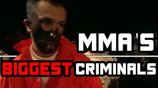 Biggest Criminals In MMA
