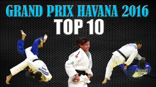 TOP 10 IPPONS – Judo Grand Prix Havana 2016