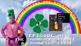 Submissions Are Everywhere!: Episode 09 – The Shamrock Spladle & Cromwell’s Curse