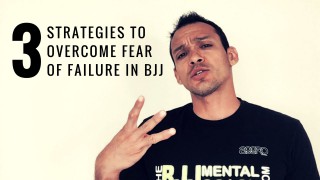 3 Strategies to overcome fear of failure in BJJ – The BJJ Mental Coach
