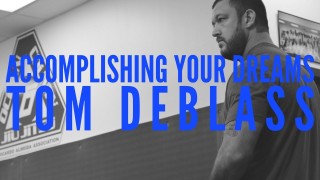 Accomplishing Your Dreams – Tom DeBlass