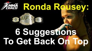 What Ronda Rousey Needs To Do To Get Back On Top – 6 Suggestions