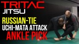 Russian Tie › Uchi Mata › Ankle Pick