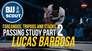 BJJ Scout: Lucas Barbosa Passing Study Part 2 – Toreandos, Tripods & Stacks