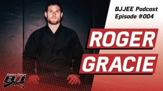 BJJEE Podcast #4 – Roger Gracie