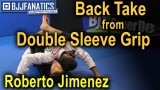 Back Take From Double Sleeve Grip by Roberto Jimenez