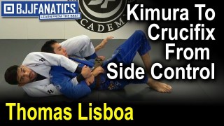 Kimura To Crucifix From Side Control by Thomas Lisboa