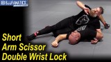 Short Arm Scissor Double Wrist Lock by Josh Barnett