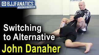 Jiu Jitsu Training with JOHN DANAHER – Switching to Alternative